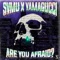 ARE YOU AFRAID? (feat. Lil YamaGucci) - SVMU lyrics