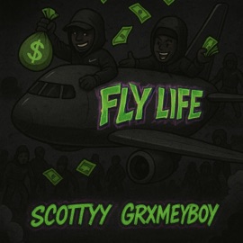 Fly Life (feat. Scottyy) GrxmeyBoy