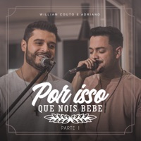 Por Isso Que Nois Bebe, Pt. 1 (Ao Vivo) - William Couto e Adriano