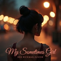 My Sometimes Girl - Single - Red Rickman Junior