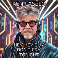 Hey Hey Guy Don't Cry Tonight - Ken Laszlo