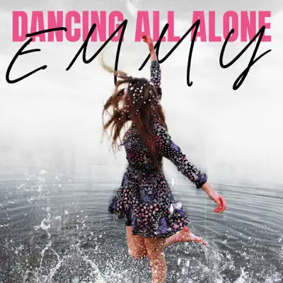 Listen to Dancing All Alone - Single by EMMY