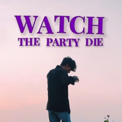 Watch The Party Die (Remix) - Single