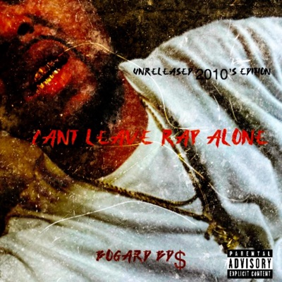 Cant Leave Rap Alone Vol 1 Unreleased 2010's Edition