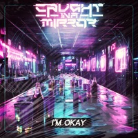 I'm okay - Single - Caught In A Mirror