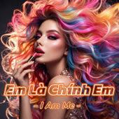 Em Là Chính Em (I Am Me)