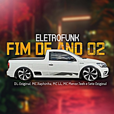 ELETROFUNK FIM DE ANO 2 (feat. MC Raphinha, MC Menor Jeeh, MC LL & Sete Original) - Single