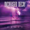 Increased Decay - Erase
