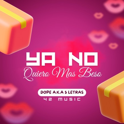 YA NO QUIERO MAS BESO (feat. Dope A.K.A 5 Letras) - Single