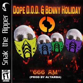 666 AM (feat. Snak The Ripper) Dope D.O.D., Benny Holiday & Al'tarba