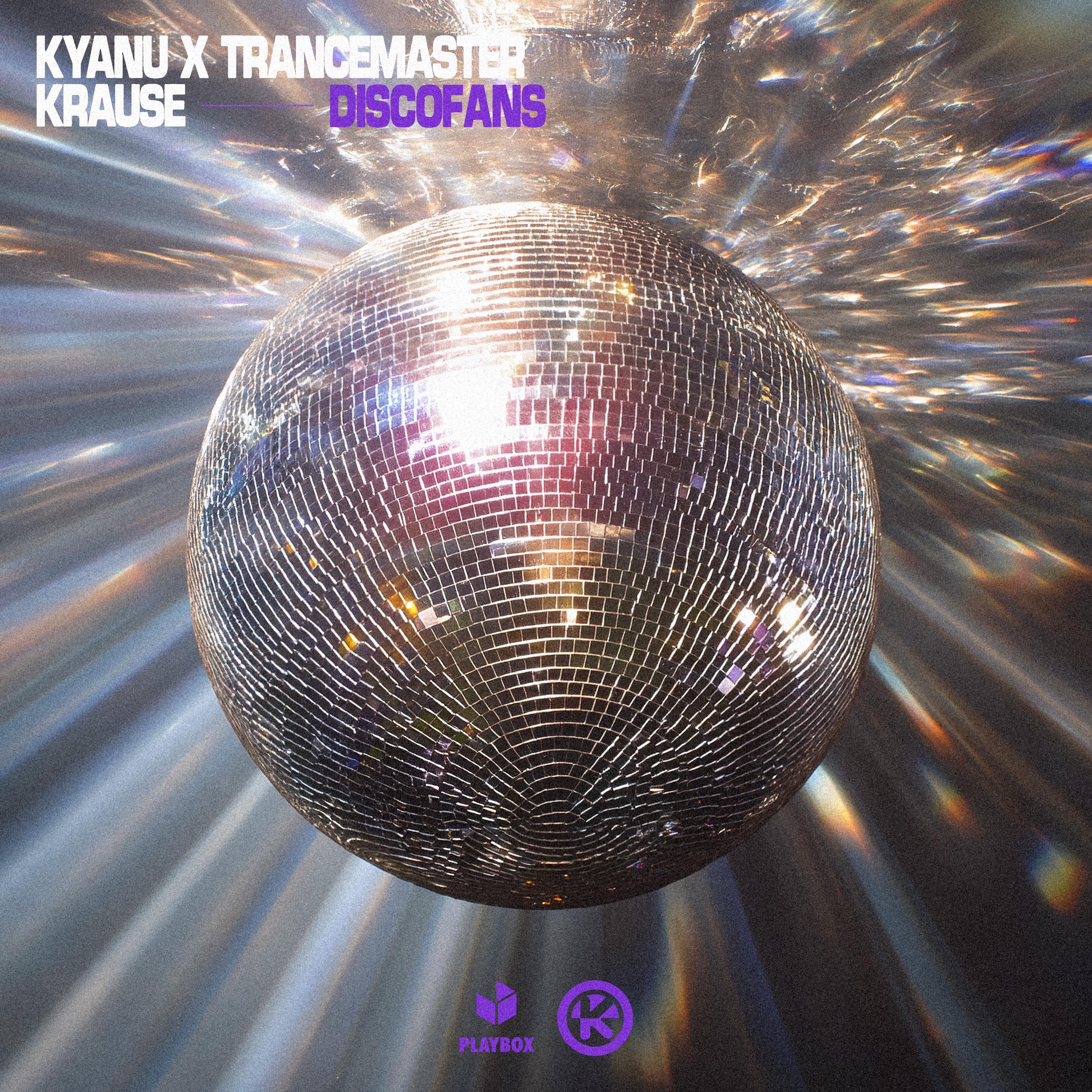 KYANU x Trancemaster Krause - Discofans (Extended Mix)