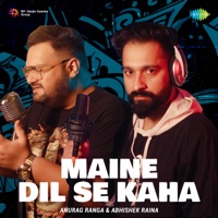 Maine Dil Se Kaha - Single - Anurag Ranga & Abhishek Raina