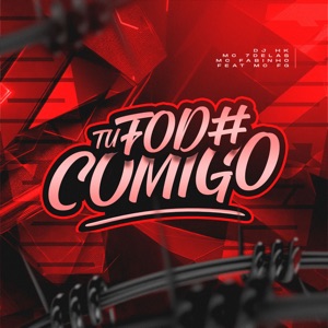 Tu Fod# Comigo (feat. Dj Kdance & Mc FG)