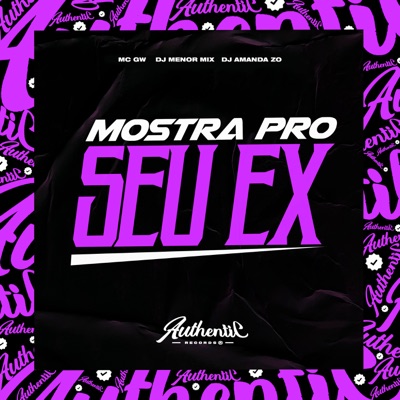 Mostra pro Seu Ex (feat. MC GW & DJ AMANDA ZO) - Single