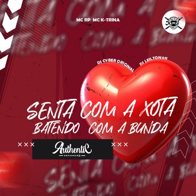 Senta Com a Xota Batendo Com a Bunda (feat. DJ LEILTON 011, MC K-TRINA & MC RP) - Single
