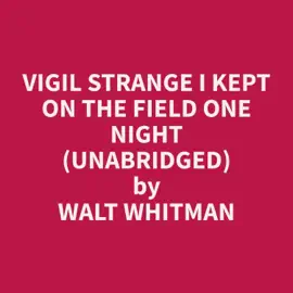 Vigil Strange I Kept on the Field One Night (Unabridged)