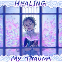 Healing My Trauma - Single - KICKBXCK