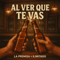 Al ver que te vas (En Vivo) - Single - La Premisa & ilimitado