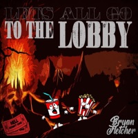 Let's All Go To The Lobby - Single - Bryan Fletcher