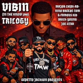 Gepetto Jackson Presents: Vibin (InTheKnow360) Trilogy (feat. Famous Kid Brick, Tom G, Nino Breeze, Young Joe & Xtra) Major Chips