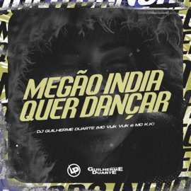 Megão India Quer Dançar Dj Guilherme Duarte, Mc Vuk Vuk & Mc K.K