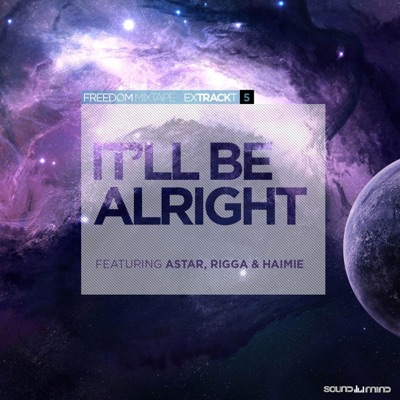 It'll Be Alright (feat. Rigga & Haimie) [Freedom Mixtape] - Single