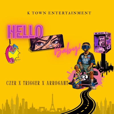 Hello Baby (feat. RAWKING CZER, TRIGGER MUSIC & ARROGANT) - Single