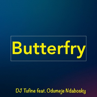 DJ Tufine - Butterfry (feat. Odumeje Ndabosky) [Remix]