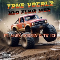 Mud Flyin High (feat. Mark Gorzen & Tw Ice) - Single - TRUE VOCALZ