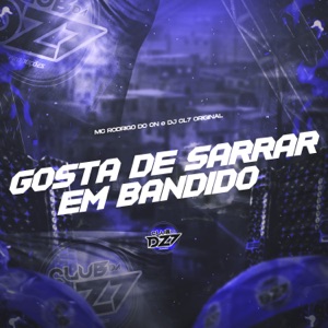 GOSTA DE SARRAR EM BANDIDO