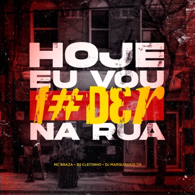 Hoje Eu Vou F#Der na Rua - Single