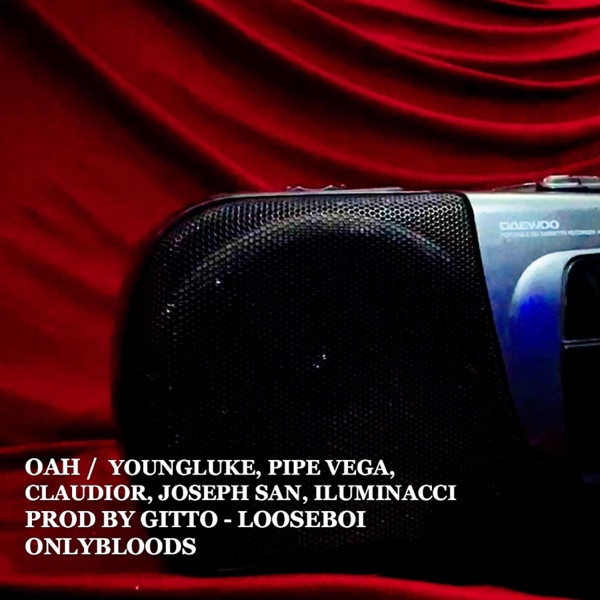 OAH (feat. YOUNG LUKE, PIPEVE6A, CLAUDIOR, JOSEPH SAN, ILUMINACCI, GITTOBEATZ & LOOSEBOI)