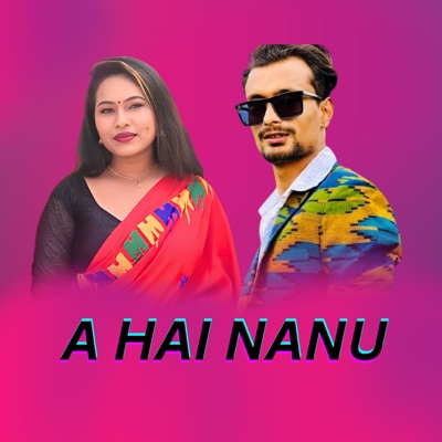 A HAI NANU (feat. Kiran Gautam & Sharada Rasaili) - Single