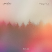 Incomplete (feat. Maynørr) - Single - Lipless, TMPST & Jordan Grace