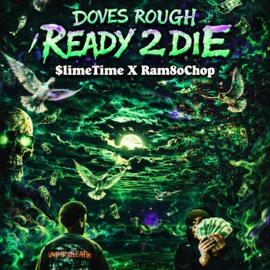 DOVES ROUGH/Ready 2 Die (feat. rambo chop) Crimelife$T