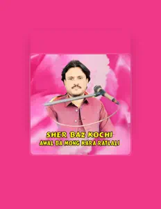 Escucha a Sher Baz Kochi, mira videos musicales, lee su biografía, consulta las fechas de las gira y más.