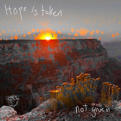 hope is taken, not given - Single