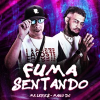 Fuma Sentando (feat. Mano DJ) - Single - MC LERES
