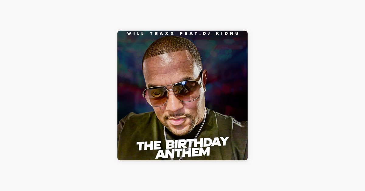 The Birthday Anthem (feat. Will Traxx) [Radio Edit] - Single