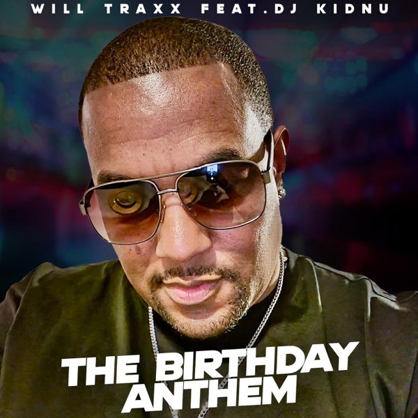 The Birthday Anthem (feat. Will Traxx) [Radio Edit] - Single