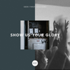 Show Us Your Glory (Seek First Sessions) [Live] - KXC & Rich & Lydia Dicas