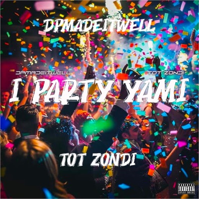 I party yami (feat. Tot Zondi) - Single