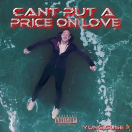 Can't Put A Price On Love Yung Cuse