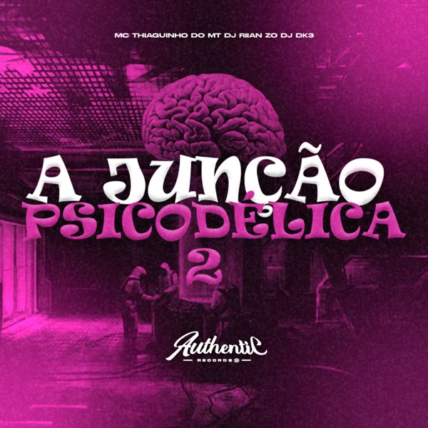 A Junção Psicodélica 2 (feat. MC THIAGUINHO DO MT)