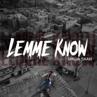 LEMME KNOW - Single - Shuja Shah