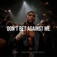 Don't Bet Against Me - Single - Joznez, Black Prez & Easy Mccoy