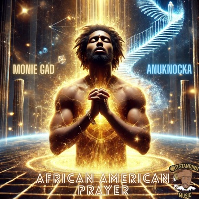 AFRICAN AMERICAN PRAYER (feat. ANUKNOCKA) - Single
