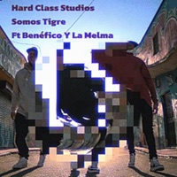 Somos Tigre (feat. Benefico Y La Melma) - Single - Hard Class Studios