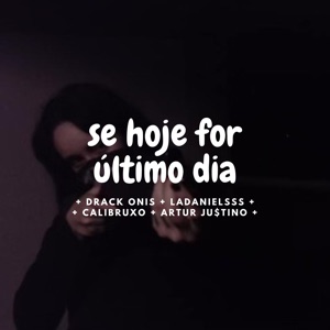 Se Hoje For Último Dia (feat. Prod.Bry4n)