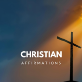 Confidence in Christ Affirmations